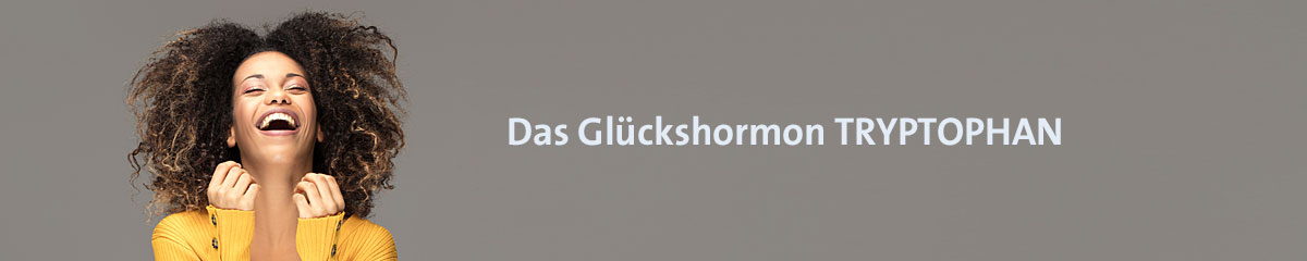 Glückshormon Trypthophan